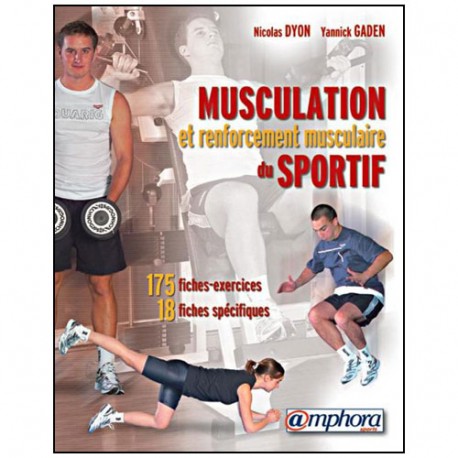 Musculation et renforcement musculaire du sportif - Gaden & Dyon