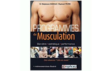 Programme de musculation, bien-être, esthétique, performance - Dr Stéphane Cascua é Raphaël Fèvre
