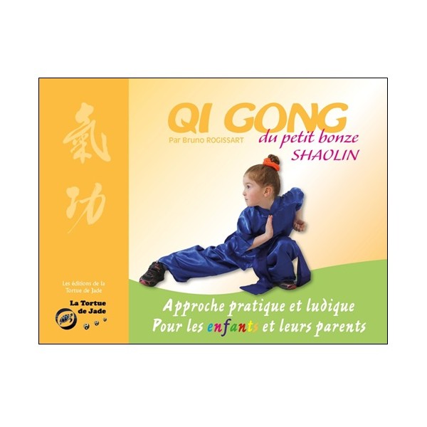 Qi Gong du petit bonze Shaolin - Bruno Rogissart