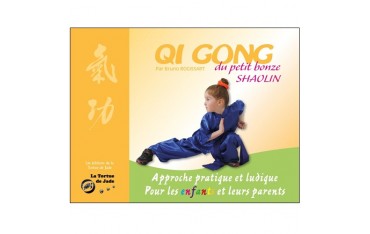 Qi Gong du petit bonze Shaolin, approche pratique et ludique pour les enfants et leurs parents - Bruno Rogissart