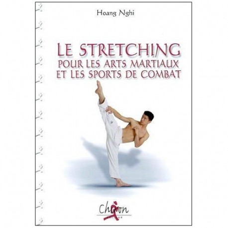 Stretching pour les Arts Martiaux & sports de combat - Hoang Nghi