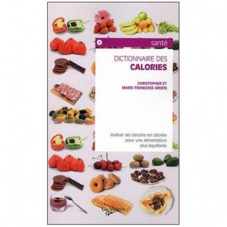 Dictionnaire des calories - Christopher & M-Françoise Arden