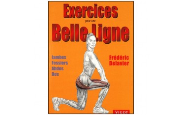 Exercices pour une belle ligne, jambes, fessiers, abdos, dos - Frédéric Delavier