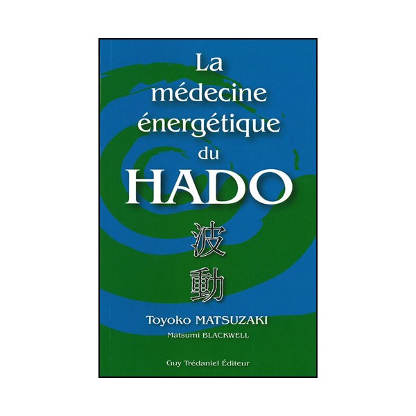 La médecine énergétique du Hado - Matsuzaki