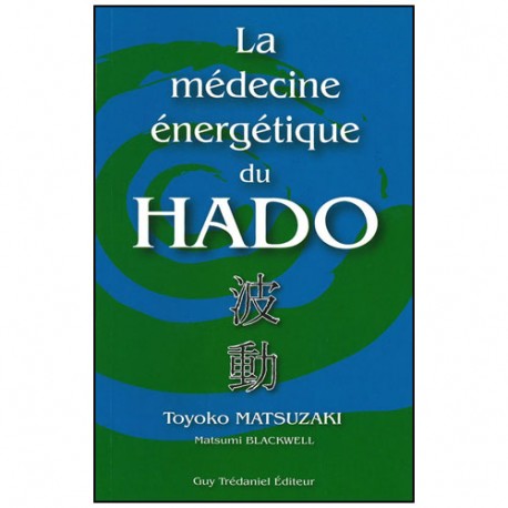 La médecine énergétique du Hado - Matsuzaki