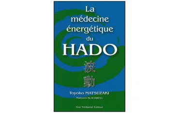 La médecine énergétique du Hado - Toyoto Matsuzaki