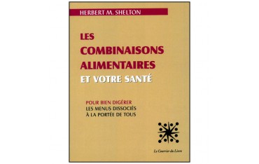 Les combinaisons alimentaires et votre santé - Herbert M. Shelton