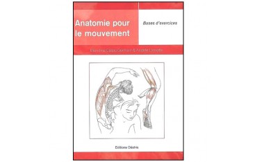 Anatomie pour le mouvement, volume 2, bases d'exercices - Blandine Calais-Germain & Andrée Lamotte