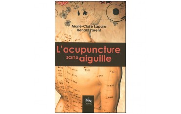 L'acupuncture sans aiguille - Marie-Claire Laparé & Renald Parent