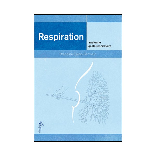 Respiration anatomie geste respiratoire - Calais-Germain