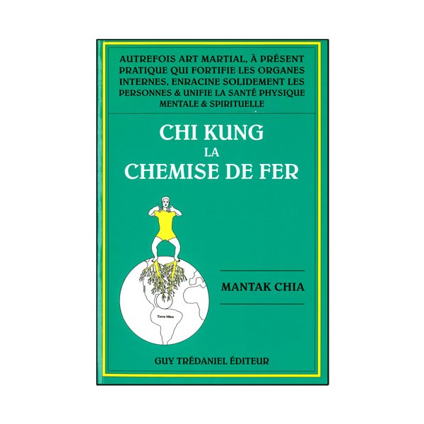 Chi Kung, la chemise de fer - Mantak Chia