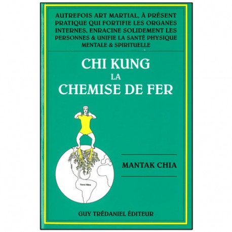 Chi Kung, la chemise de fer - Mantak Chia