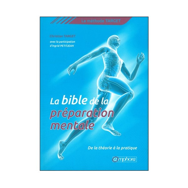 La bible de la préparation mentale - Christian Target