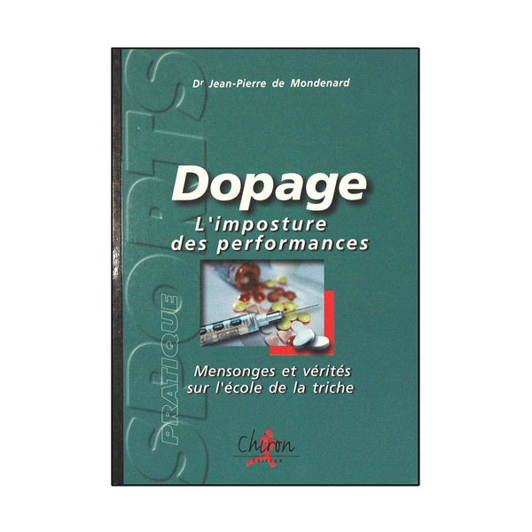 Dopage, l'imposture des performances - Dr. JP de Mondenard