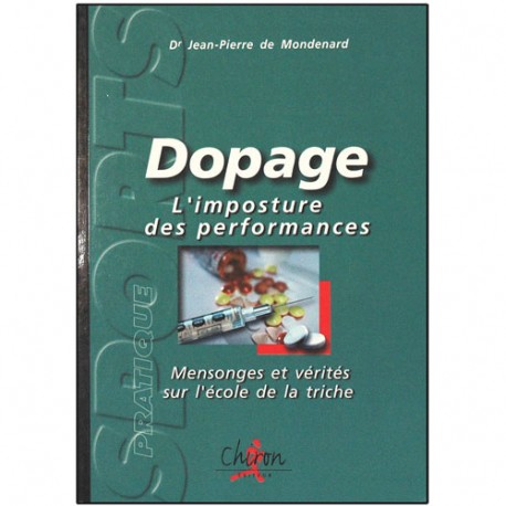 Dopage, l'imposture des performances - Dr. JP de Mondenard
