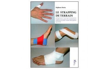 Le Strapping de terrain, confection, pose de contentions adhésives pour toute discipline sportive - Stéphane Morin