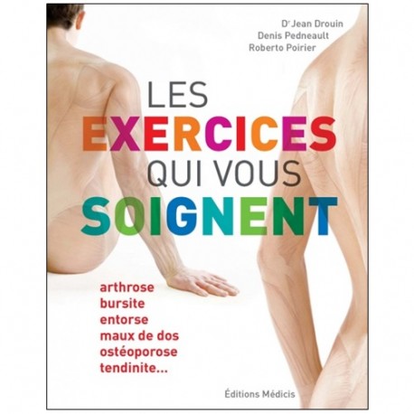 Les exercices qui vous soignent T. 1 - J Drouin,D Pedneault,R Poirier