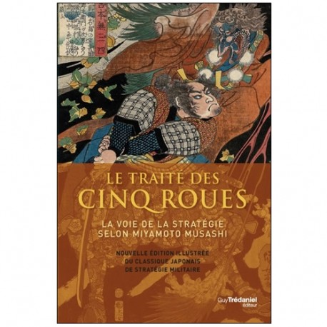 Le traité des cinq roues (ed illustrée) - Musashi