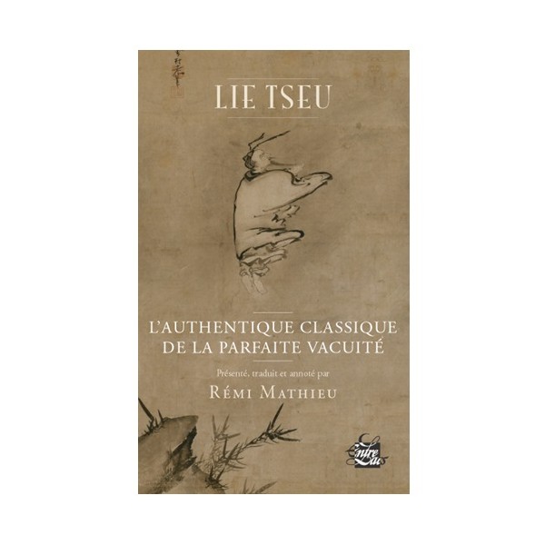 Lie Tseu l'authentique classique de la parfaite vacuité -Rémi Mathieu