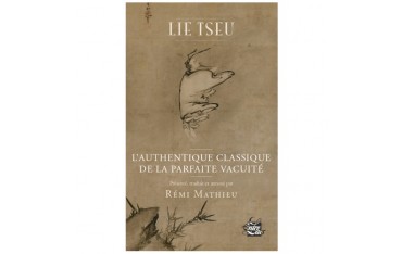 Lie Tseu, l'authentique classique de la parfaite vacuité - Rémi Mathieu