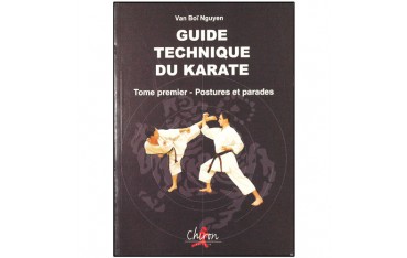 Guide technique du Karaté tome 1, postures et parades - Van Boï Nguyen