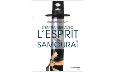 S'entraîner avec l'esprit du samouraï - Thomas Cleary