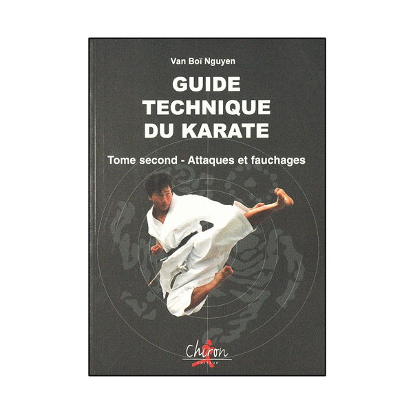 Guide technique du Karaté T2, attaques et fauchages - Van Boï Nguyen