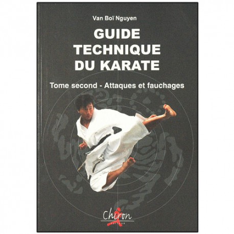 Guide technique du Karaté T2, attaques et fauchages - Van Boï Nguyen