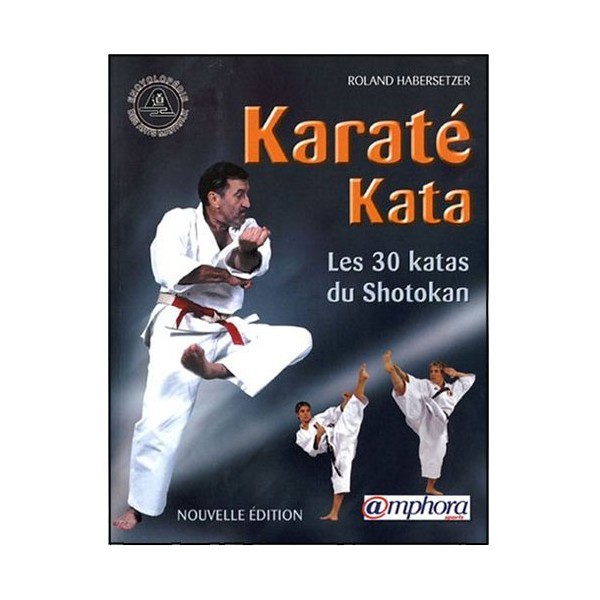 Karaté Kata, les 30 katas du Shotokan - Roland Habersetzer