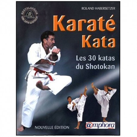 Karaté Kata, les 30 katas du Shotokan - Roland Habersetzer