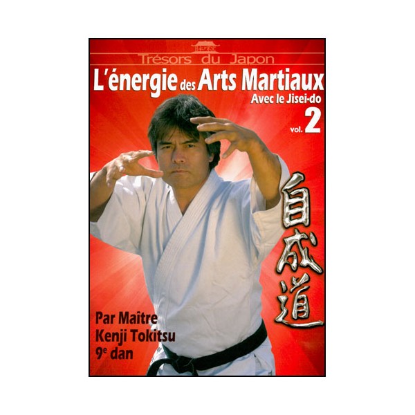 Jisei Do, l'énergie des Arts Martiaux Vol.2 - K. Tokitsu