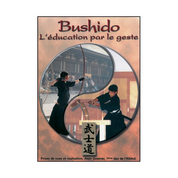 Bushido, l'éducation par le geste (Aikido, Kyudo, Kobudo)