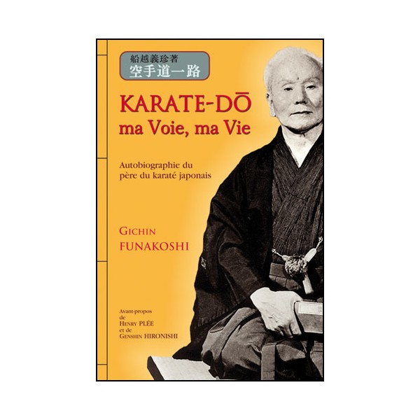 Karaté-Do, ma voie, ma vie - autobiographie de Gichin Funakoshi