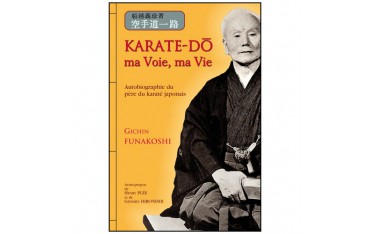 Karaté-Do, ma voie, ma vie - Gichin Funakoshi