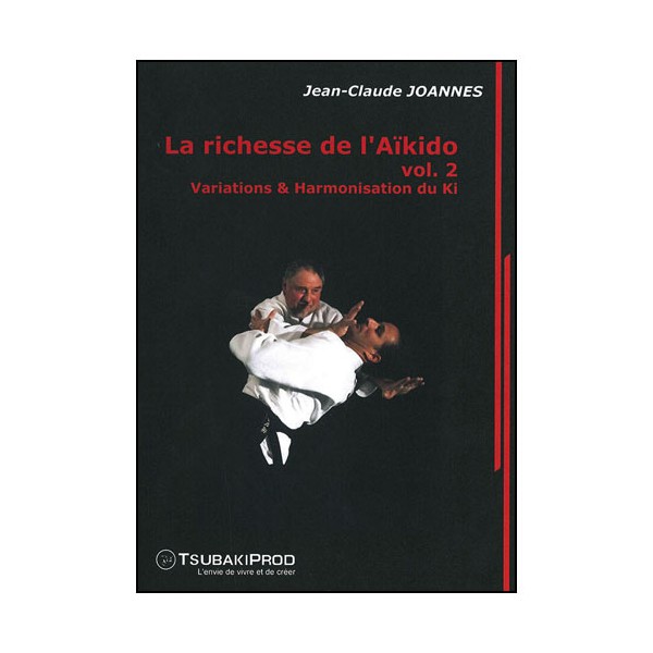 La richesse de l'Aikido 2, variations & harmonisation du Ki - Joannes