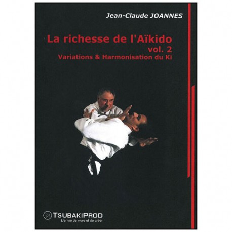 La richesse de l'Aikido 2, variations & harmonisation du Ki - Joannes