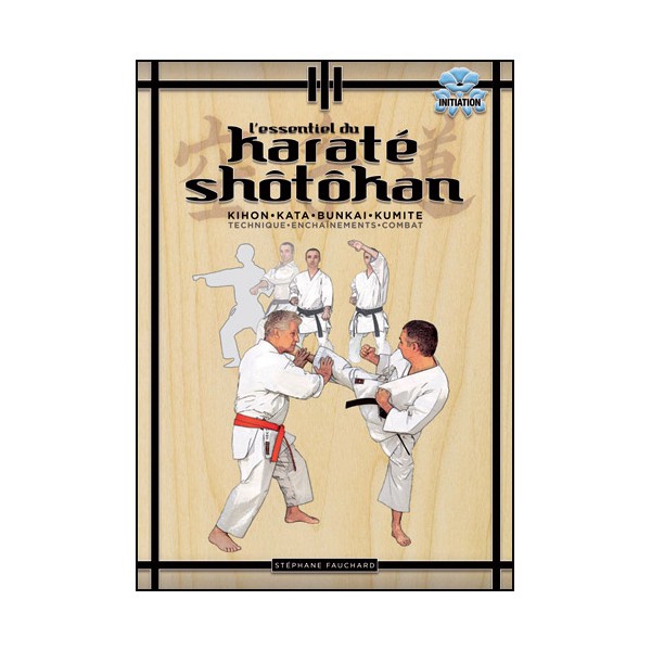 L'essentiel du Karaté Shotokan, Kihon,Kata,Kumité - Fauchard (éd2012)
