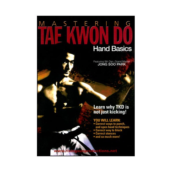 Mastering Tae Kwon Do : Hand basics - Jong Soo Park