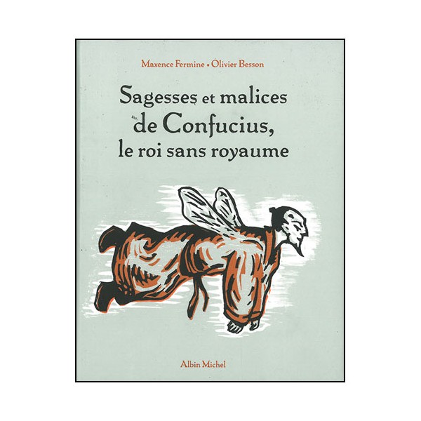 Sagesses et malices de Confucius, le roi sans royaume - BessonFermine