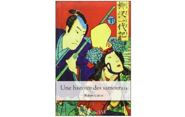 Une histoire des samouraïs - Robert Calvet