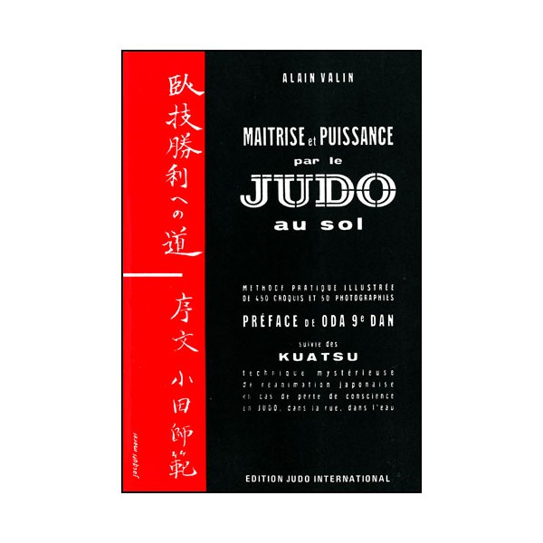 Judo au Sol T.2, maîtrise et puissance + Kuatsu - Alain Valin