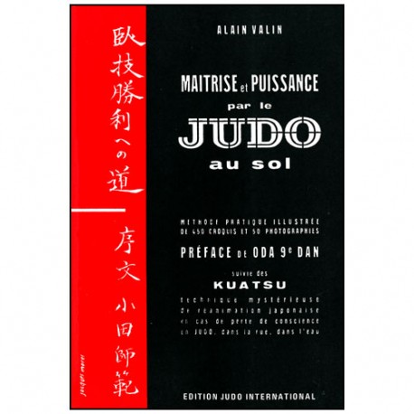 Judo au Sol T.2, maîtrise et puissance + Kuatsu - Alain Valin