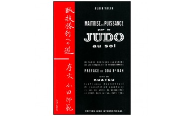 Maîtrise et puissance par le Judo au sol, position supérieure, tome 2 + Kuatsu - Alain Valin