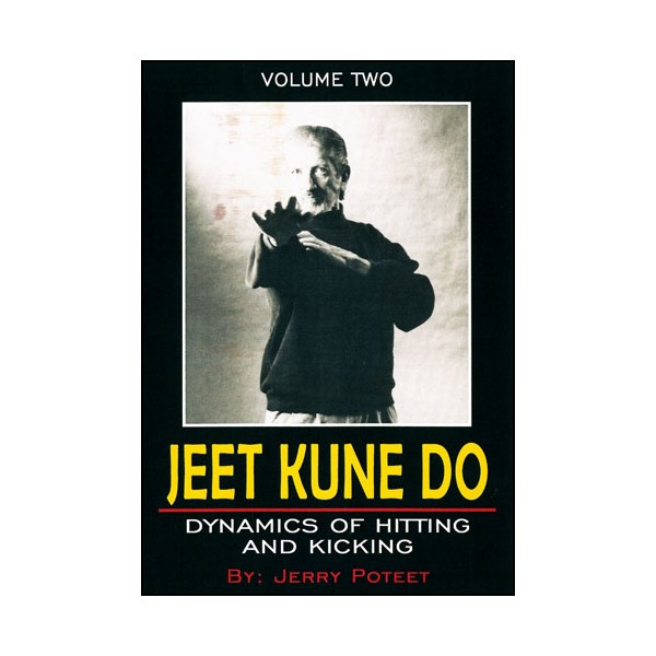 Jeet Kune Do Vol.2 : Dynamics of Hitting & Kicking - J Poteet