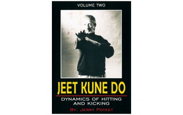 Jeet Kune Do Vol.2 : Dynamics of Hitting & Kicking - J Poteet