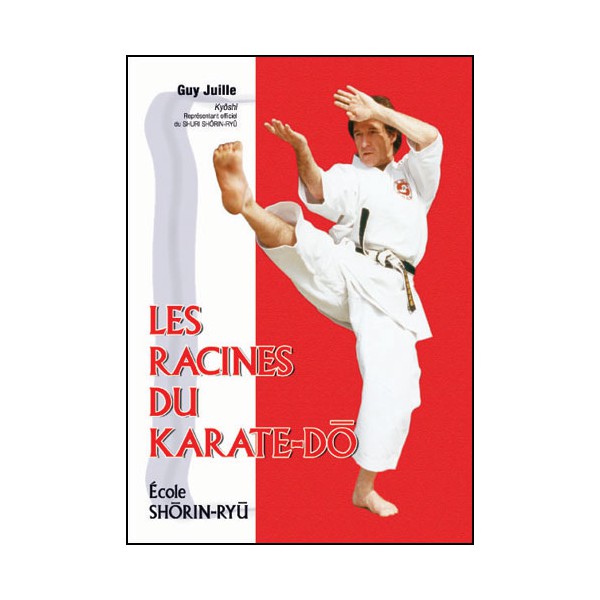 Les racines du Karaté-Do, école Shorin-Ryu - Guy Juille