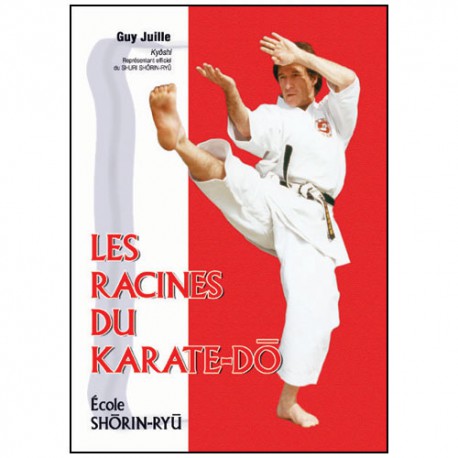 Les racines du Karaté-Do, école Shorin-Ryu - Guy Juille