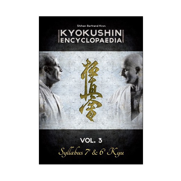 Kyokushin encyclopaedia Vol.3 Syllabus 7e & 6e Kyu - B Kron (Fr)