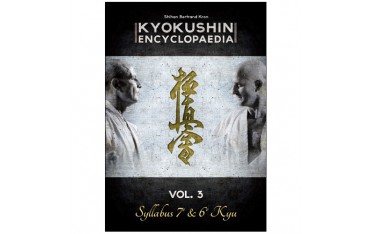 Kyokushin encyclopaedia volume 3 Syllabus 7ème & 6ème Kyu - Shian Bertrand Kron