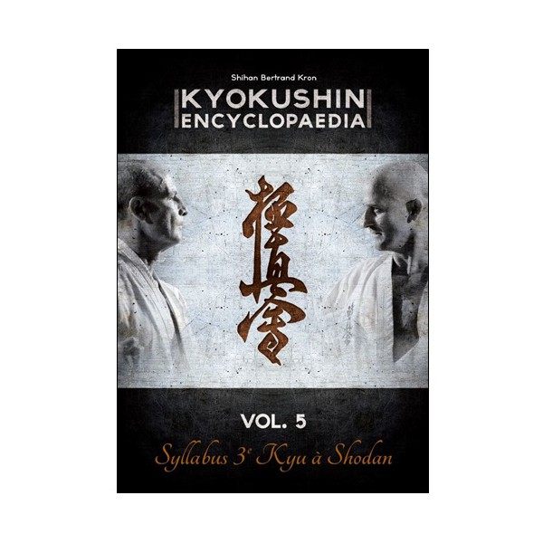 Kyokushin encyclopaedia Vol.5 Syllabus 3e à Shodan - B Kron (Fr)